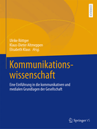 Kommunikationswissenschaft: Eine Einfhrung in die kommunikativen und medialen Grundlagen der Gesellschaft