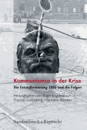 Kommunismus in Der Krise: Die Entstalinisierung 1956 Und Die Folgen