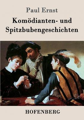 Komodianten- Und Spitzbubengeschichten - Paul Ernst