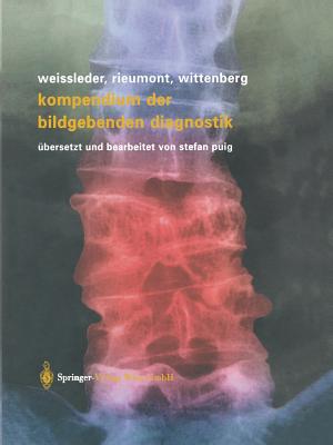 Kompendium Der Bildgebenden Diagnostik - Weissleder, Ralph, MD, PhD, and Puig, S (Translated by), and Rieumont, Mark J