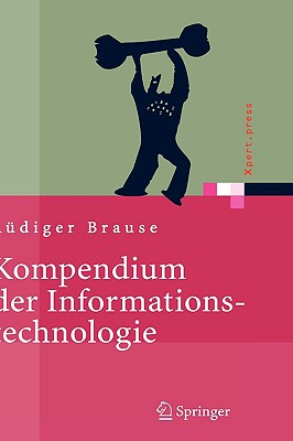 Kompendium der Informationstechnologie: Hardware, Software, Client-Server-Systeme, Netzwerke, Datenbanken - Brause, R?diger