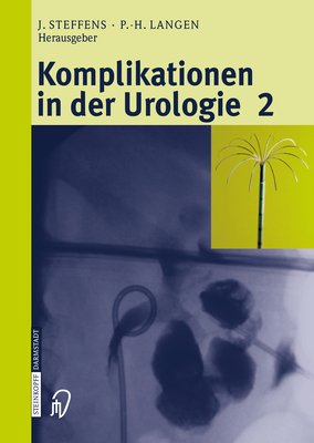 Komplikationen in der Urologie 2: Band 2 - Steffens, J (Editor), and Stark, E, and Langen, P -H (Editor)