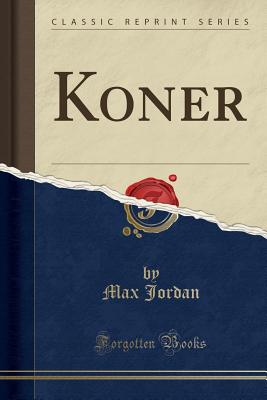 Koner (Classic Reprint) - Jordan, Max