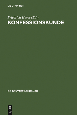 Konfessionskunde - Heyer, Friedrich (Editor), and Chadwick, Henry (Contributions by), and Dombois, Hans (Contributions by)