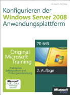 Konfigurieren Der Windows Server 2008-Anwendungsplattform - Original Microsoft Training Fur Examen 70-643, 2. Auflage, Uberarbeitet Fur R2
