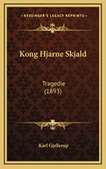 Kong Hjarne Skjald: Tragedie (1893)