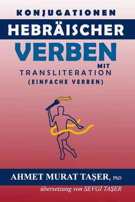 Konjugationen Hebr?ischer Verben mit Transliteration: (einfache Verben) - Ta_er, Sevgi (Translated by), and Ta_er, Ahmet Murat