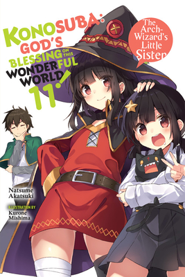Konosuba: God's Blessing on This Wonderful World!, Vol. 11 (Light Novel): The Arch-Wizard's Little Sister - Akatsuki, Natsume, and Mishima, Kurone, and Steinbach, Kevin (Translated by)