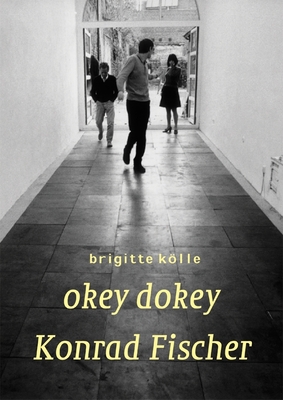 Konrad Fischer: Okey Dokey - Klle, Brigitte (Contributions by), and Buren, Daniel, and Long, Richard, Edd