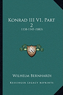 Konrad III V1, Part 2: 1138-1145 (1883)