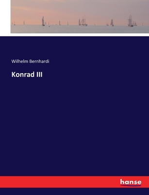 Konrad III - Bernhardi, Wilhelm