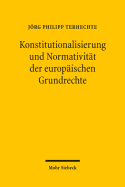 Konstitutionalisierung Und Normativitat Der Europaischen Grundrechte