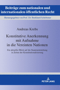 Konstitutive Anerkennung Mit Aufnahme in Die Vereinten Nationen: Ein Aktueller Blick Auf Die Staatenentstehung in Zeiten Der Konstitutionalisierung