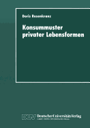 Konsummuster Privater Lebensformen: Analysen Zum Verhaltnis Von Familiendemographischem Wandel Und Privater Nachfrage