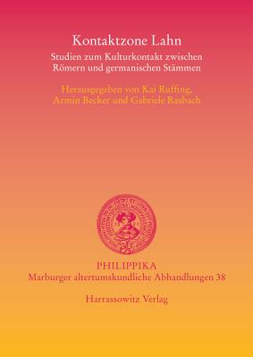 Kontaktzone Lahn: Studien Zum Kulturkontakt Zwischen Romern Und Germanischen Stammen - Ruffing, Kai (Editor), and Becker, Armin (Editor), and Rasbach, Gabriele (Editor)