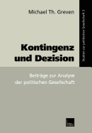 Kontingenz Und Dezision: Beitrage Zur Analyse Der Politischen Gesellschaft