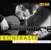 Kontraste: Solo Works - Friedemann Wuttke (guitar)