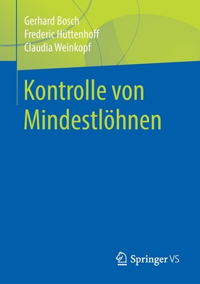 Kontrolle Von Mindestlhnen - Bosch, Gerhard, and H?ttenhoff, Frederic, and Weinkopf, Claudia