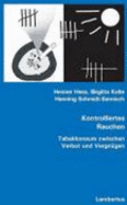 Kontrolliertes Rauchen: Tabakkonsum Zwischen Verbot Und VergnGen (Paperback) - Hess Henner, Kolte Birgitta, Schmidt-Semisch Henning