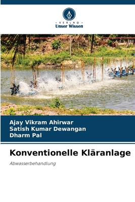 Konventionelle Kl?ranlage - Ahirwar, Ajay Vikram, and Dewangan, Satish Kumar, and Pal, Dharm