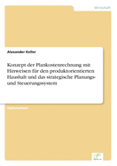 Konzept Der Plankostenrechnung Mit Hinweisen Fur Den Produktorientierten Haushalt Und Das Strategische Planungs- Und Steuerungssystem