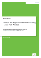 Konzept zur Regenwasserbewirtschaftung - Lenn? Park Potsdam: Planung und Wirtschaftlichkeitsuntersuchung von Regenwasserversickerung und -kanalisation