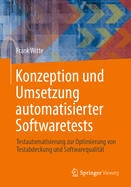 Konzeption Und Umsetzung Automatisierter Softwaretests: Testautomatisierung Zur Optimierung Von Testabdeckung Und Softwarequalit?t