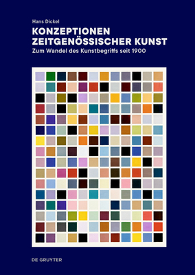 Konzeptionen Zeitgenssischer Kunst: Zum Wandel Des Kunstbegriffs Seit 1900 - Dickel, Hans