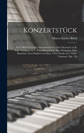 Konzertstck: In C Moll Fr Orgel, Streichorchester, Zwei Kornette in B, Eine Trompete in F, Zwei Hrner in F, Drei Posaunen, Eine Basstuba, Zwei Pauken Und Eine Tiefe Glocke in C (Oder Tamtam). Op. 130