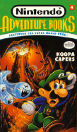 Koopa Capers (Featuring the Super Mario Bros.) (Nintendo Books 4): Koopa Capers (Featuring the Super Mario Bros.)