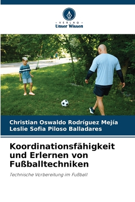 Koordinationsf?higkeit und Erlernen von Fu?balltechniken - Rodr?guez Mej?a, Christian Oswaldo, and Piloso Balladares, Leslie Sofia