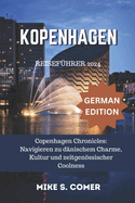 Kopenhagen Reisefhrer 2024: Die Chroniken von Kopenhagen: Zu dnischem Charme, Kultur und moderner Coolness navigieren