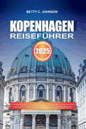 Kopenhagen Reisefhrer 2025: Entdecken Sie ikonische Sehenswrdigkeiten, Gourmet-Restaurants, charmante Cafs und ein lebhaftes Nachtleben in Dnemarks dynamischer Hauptstadt