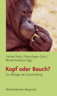 Kopf Oder Bauch?: Zur Biologie Der Entscheidung