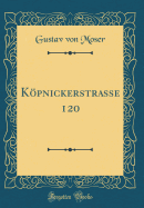 Kopnickerstrasse 120 (Classic Reprint)