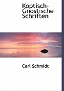 Koptisch-Gnostische Schriften - Schmidt, Carl