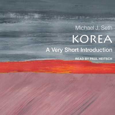 Korea: A Very Short Introduction - Heitsch, Paul (Read by), and Seth, Michael J