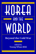 Korea and the World: Beyond the Cold War