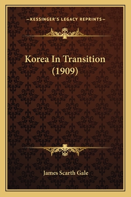 Korea in Transition (1909) - Gale, James Scarth