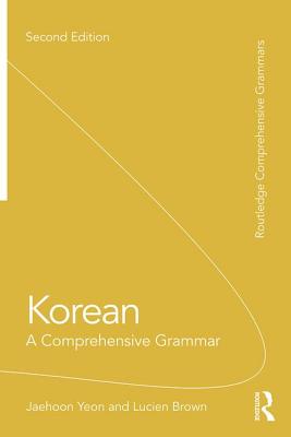 Korean: A Comprehensive Grammar - Yeon, Jaehoon, and Brown, Lucien