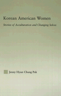 Korean American Women: Stories of Acculturation and Changing Selves