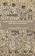 Korean Feminists in Conversation with the Bible, Church and Society