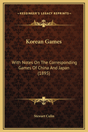 Korean Games: With Notes on the Corresponding Games of China and Japan (1895)