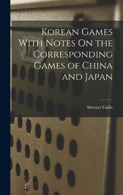 Korean Games With Notes On the Corresponding Games of China and Japan - Culin, Stewart