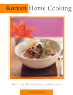Korean Home Cooking: Quick, Easy, Delicious Recipes to Make at Home - Chung, Soon Yung