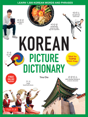 Korean Picture Dictionary: Learn 1,500 Korean Words and Phrases - The Perfect Resource for Visual Learners of All Ages (Includes Online Audio) - Cho, Tina