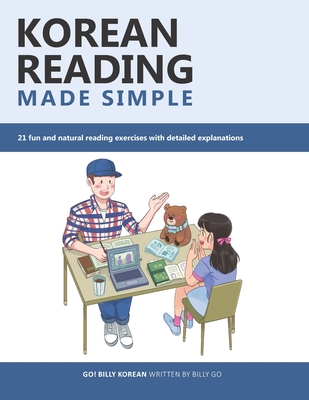 Korean Reading Made Simple: 21 fun and natural reading exercises with detailed explanations - Go, Billy