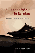 Korean Religions in Relation: Buddhism, Confucianism, Christianity