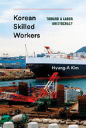 Korean Skilled Workers: Toward a Labor Aristocracy