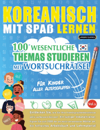 Koreanisch Mit Spa Lernen - Fr Kinder: Aller Altersgruppen - 100 Wesentliche Themas Studieren Mit Wortsuchrtsel - Vol.1